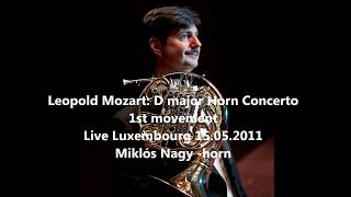 Leopold Mozart D major Horn Concerto 1st mov Miklos Nagy  horn [upl. by Aifas]