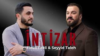 Fizuli Fəzli amp Seyyid Taleh  İntizar Official Audio Clip [upl. by Essined462]