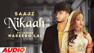 Nikaah Full Audio  Saajz Ft Naseebo Lal  Latest Punjabi Songs 2022  Speed Records [upl. by Garvey]