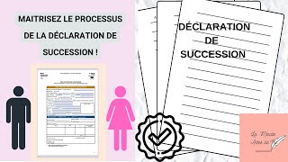 MAITRISEZ LE PROCESSUS DE LA DÉCLARATION DE SUCCESSION successions [upl. by Devol]