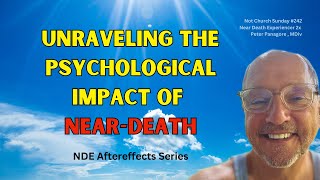 Unraveling The Psychological Impact Of NearDeath and Spiritually Transformative Experiences Part 1 [upl. by Ahsiat388]