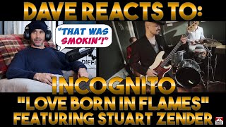 Daves Reaction Incognito — Love Born In Flames Featuring Stuart Zender [upl. by Amzu]