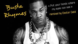 Busta Rhymes  Put your hands where my eyes can see remix by Doctor Gekil [upl. by Ranzini]