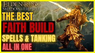 ELDEN RING SotE  The Best OP FAITH Build post DLC FOR EVERYTHING BEST SPELLS amp TANKING All in One [upl. by Ik192]