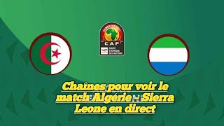 Chaînes pour voir le match Algérie – Sierra Leone en direct [upl. by Drislane]