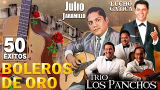 Julio Jaramillo Lucho Gatica y Los Panchos  50 Boleros De Oro Inmortales  Viejitas Pero Bonitas [upl. by Nosnev336]