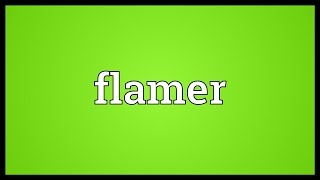 Flamer Meaning [upl. by Nahallac]