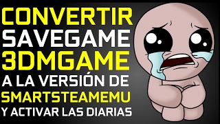 ¿Como convertir tu SAVEGAME 3DMGAME a SmartSteamEmu de TBOI Afterbirth [upl. by Jairia]