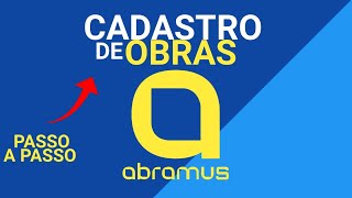 CADASTRO DE OBRAS NO PORTAL ABRAMUS  Passo a Passo  2020 [upl. by Henden]