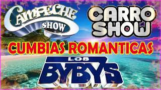 LOS BYBYS🎵 CAMPECHER SHOW 🎵 CARRO SHOW💃 LAS MAS CUMBIAS ROMANTICAS CUMBIAS💃 [upl. by Yeltihw783]