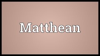 Matthean Meaning [upl. by Ewnihc]