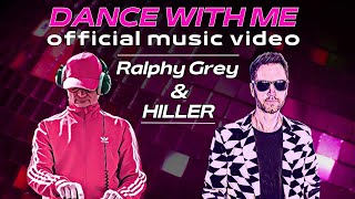 Ralphy Grey amp HILLER quotDance With Mequot Official Music Video [upl. by Tuttle]