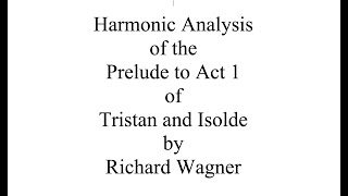 Harmonic Analysis of the Prelude to Tristan and Isolde by Richard Wagner [upl. by Apple]