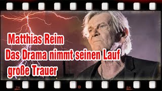 Matthias Reim Das Drama nimmt seinen Lauf große Trauer [upl. by Ettore]