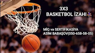 3x3 Basketbol izahi MİQ VƏ SERTİFİKASİYA HAZİRLlĞI TEL0506585805 [upl. by Anivla]