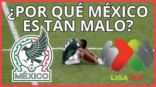 ¿Por qué el FUTBOL MEXICANO es tan MALO  Fracaso SELECCIÓN y LA LIGA MX [upl. by Seraphina]