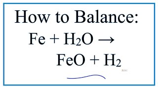 How to Balance Fe  H2O  FeO  H2 Iron  Water [upl. by Anivram]