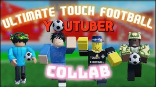 1K SUBSCRIBER SPECIAL  ULTIMATE TOUCH FOOTBALL YOUTUBER COLLAB [upl. by Nibaj]