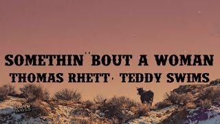 Thomas Rhett  Somethin Bout A Woman Lyrics ft Teddy Swims [upl. by Inaffit335]