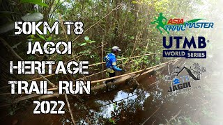 T8 Jagoi Heritage Trail Run  50KM Ultra Trail Run  Asia Trail Masters  UTMB World Series 2022 [upl. by Hadeehuat]