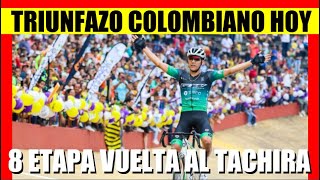 COLOMBIA ¡TRIUNFAZO HOY  RESUMEN 8 ETAPA VUELTA al TACHIRA 2024 [upl. by Nnairb]