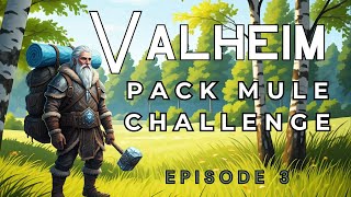 Making Sure I Dont Overburden Myself  Pack Mule 3 [upl. by Anivek806]