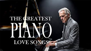 Top 50 Greatest Romantic Piano Love Songs of All Time  Most Beautiful and Soothing Melodies [upl. by Kraul]