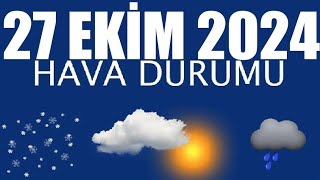 27 Ekim 2024 Hava Durumu Tüm İllerin Hava Durumu [upl. by Otreblaug]