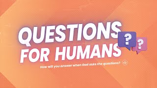 Questions For Humans  Genesis 3613 [upl. by Akimrej]