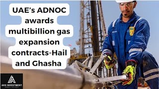 UAE’s ADNOC awards multibillion gas expansion contractsHail and Ghasha [upl. by Gombach]