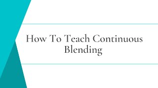 Continuous Blending Connected Phonation to teach students to blend [upl. by Verla735]