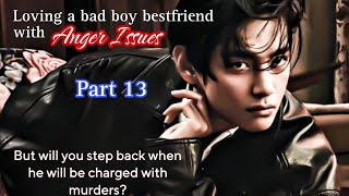 Part 13 Loving a badboy bestfriend with anger issues but will you step back when he will be ch [upl. by Nahtahoj]