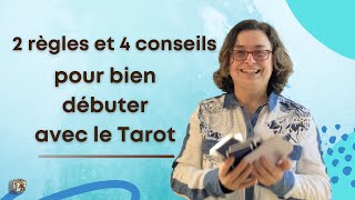 Débutants Tarot 4 Conseils et 2 règles pour bien débuter avec le Tarot [upl. by Eiclek966]