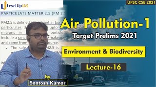 Environment and Biodiversity  Lecture 16  Air Pollution  By Santosh Kumar  UPSC CSE 2021 [upl. by Elleirbag]