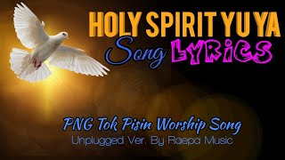 PNG Gospel Song  Holy Spirit Yu Ya Lyrics [upl. by Tomkiel777]