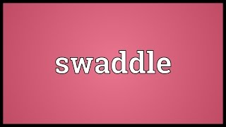 Swaddle Meaning [upl. by Namolos]