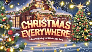 Christmas Everywhere🎄☃️  A Heartwarming 2024 Christmas Song [upl. by Arlee597]