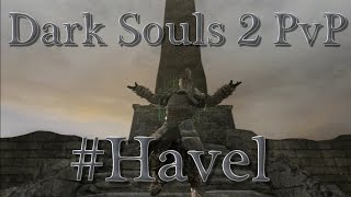 Dark Souls 2 PvP  Havel the Rock Build [upl. by Acinad681]