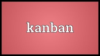 Kanban Meaning [upl. by Noiemad755]