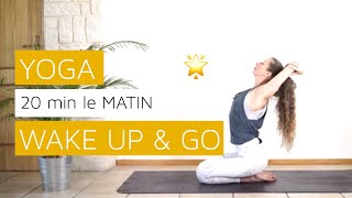 YOGA du MATIN  20 min WAKE UP amp GO [upl. by Ilse]