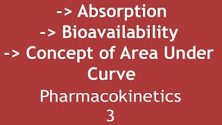 Absorption Bioavailability amp Concept of Area Under Curve Pharmacokinetics Part 3  Dr Shikha [upl. by Yeknarf]