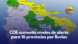 COE aumenta niveles de alerta para 16 provincias por lluvias [upl. by Etteniuq171]