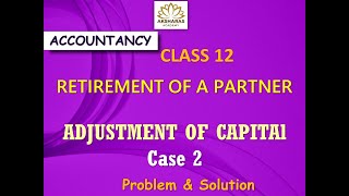 Retirement of a partner  Adjustment of capital  Case 2 Problem amp Solution  Tamil  CBSE Part 2 [upl. by Ycaj534]