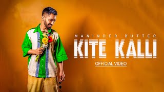 New Punjabi Songs 2024  KITE KALLI Official Song Maninder Buttar  Latest Punjabi Songs 2024 [upl. by Yvan]