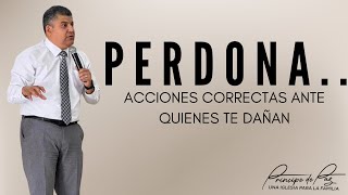 PERDONA Acciones correctas ante quienes te DAÑAN Ps Carlos Garcia Principe de Paz AD [upl. by Asserac]