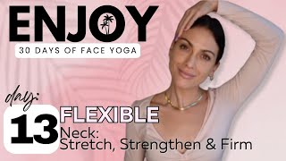 DAY 13 Flexible  Neck  ENJOY 30 Days of Face Yoga [upl. by Maybelle592]