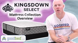 Kingsdown Select Mattress Collection 2023 EXPLAINED by GoodBedcom [upl. by Naitsabes]