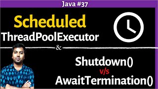 37 Java ScheduledThreadPoolExecutor  Shutdown Vs AwaitTermination  Multithreading in Java [upl. by Erdnaid42]