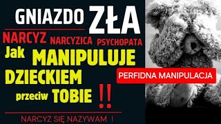 Jak perfidnie NARCYZ manipuluje dzieckiem przeciwko tobie [upl. by Cave788]