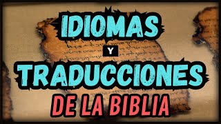 IDIOMAS ORIGINALES Y TRADUCCIONES DE LA BIBLIA  ¿Cuántos ¿Cuáles ¿Cuándo  Lección  5 [upl. by Klara]